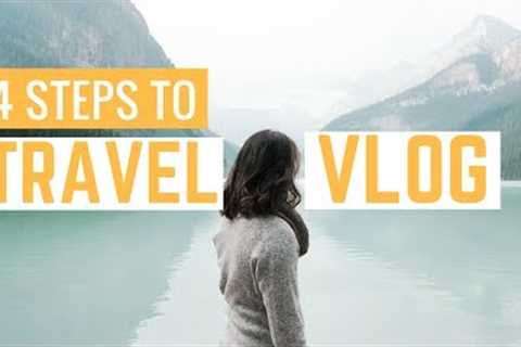 HOW TO TRAVEL VLOG! 4 Steps For Beginners