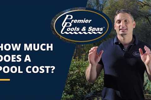 How Much Does a Pool Cost? | Premier Pools &amp; Spas