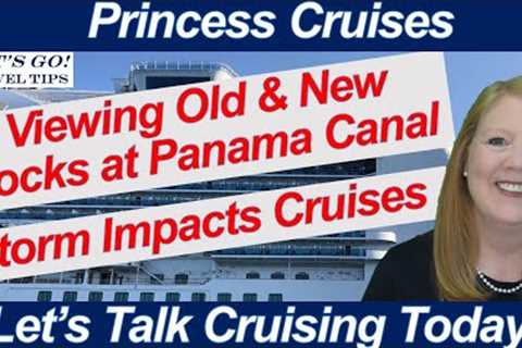 CRUISE NEWS! OLD &amp; NEW LOCKS PANAMA CANAL VISAS FOR CARIBBEAN CRUISES NCL SHIPS DELAYED BY STORM