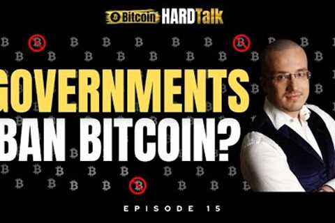 Will Governments Ban Bitcoin When They Launch CBDCs? | #BitcoinHardTalk Ep.15