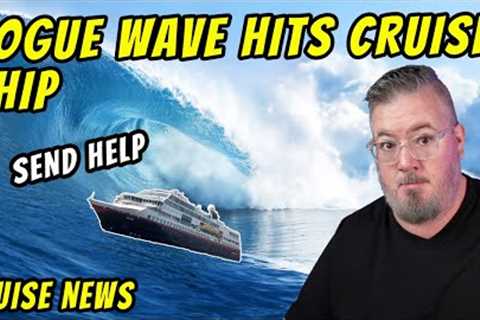 CRUISE SHIP HIT BY ROGUE WAVE and TODAY'S CRUISE NEWS