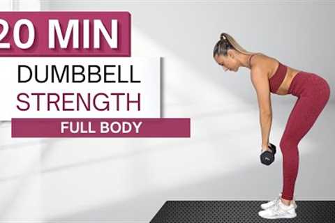 20 min DUMBBELL STRENGTH WORKOUT | Full Body | With Warm Up + Cool Down