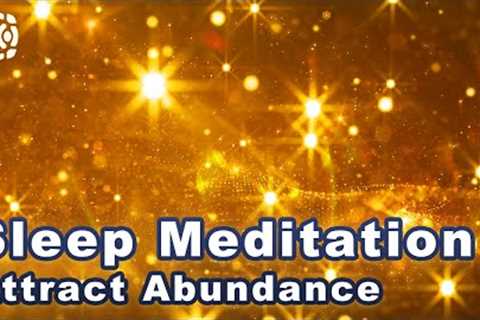 Guided Sleep Meditation, Attract Abundance and Wealth, Let Go Of Limiting Beliefs