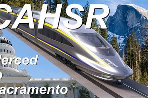 CAHSR Phase 2 | California High Speed Rail Merced to Sacramento