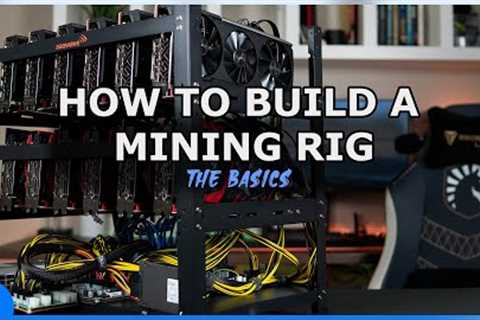 How To Build A GPU Mining Rig | The Basics
