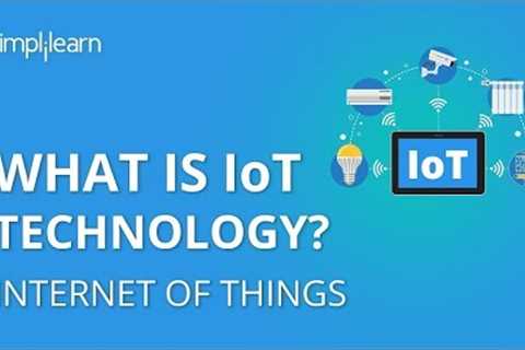 What Is IoT | What Is IoT Technology And How It Works | Internet Of Things Explained | Simplilearn