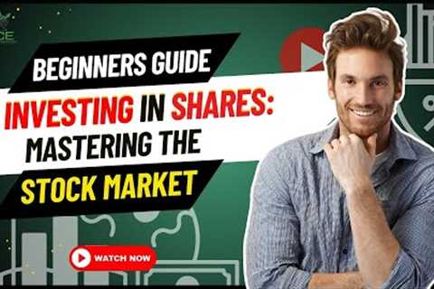 Beginner's Guide to Investing in Shares: Mastering the Stock Market