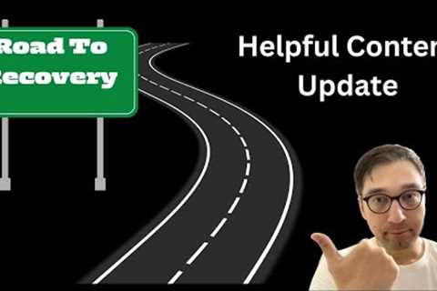 Google Helpful Content Update Recovery Strategy
