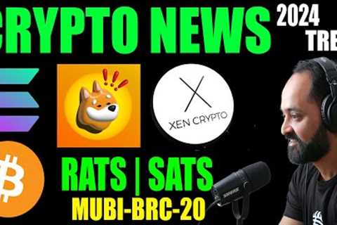 crypto news: Bitcoin ORDINALS- Sats &amp; Rats &amp; Mubi, Solana Sol, Bonk Token,  Xen Crypto, BRC ..