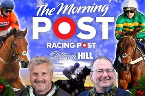 Christmas Racing preview | Horse Racing Tips | Ascot &amp; Haydock | The Morning Post