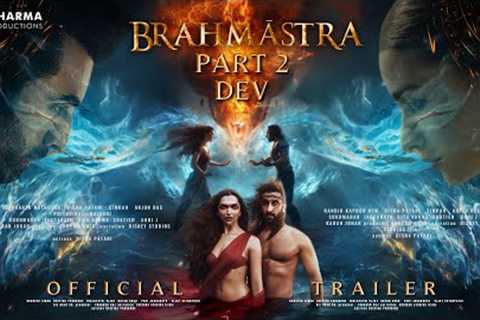 BRAHMĀSTRA PART 2: DEV - Official Trailer | Ranbir Kapoor | Alia Bhatt | Ranveer &amp; Dipeeka P..