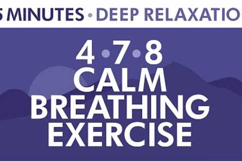 4-7-8 Calm Breathing Exercise | 15 Minutes of Deep Relaxation | Anxiety Relief | Pranayama Exercise