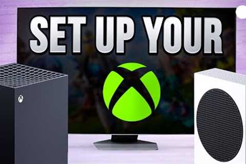 How To Set Up Your Xbox Series X/S For 2024