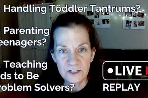 Parenting Coach Answers: Toddler Tantrums? Teaching Kids to Be Problem Solvers? &amp; More!
