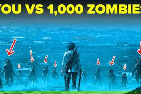 YOU vs 1000 ZOMBIES - How To Defeat and Survive a Zombie Horde