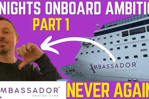 Ambassador Ambition 4 Night Cruise - the Highs and Lows (part 1)