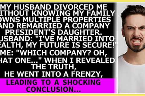 My hubby divorced me unaware my family owns many estates and remarried a president's daughter.