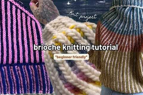 Brioche Knitting *beginner friendly*