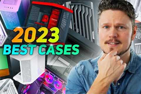 The Best PC Cases of 2023!