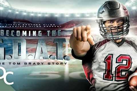 Becoming The Goat: The Tom Brady Story | Free Documentary | Full HD |Documentary Central
