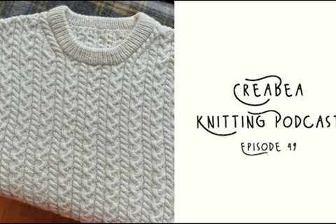 Creabea Knitting Podcast - Episode 49: Derailed by gift knitting