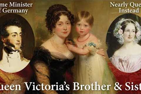 Queen Victoria's Childhood &amp; Siblings