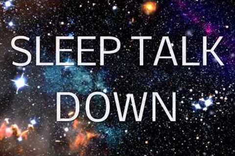 Sleep Talk Down Guided Meditation: Fall Asleep Faster with Sleep Music &amp; Spoken Word Hypnosis