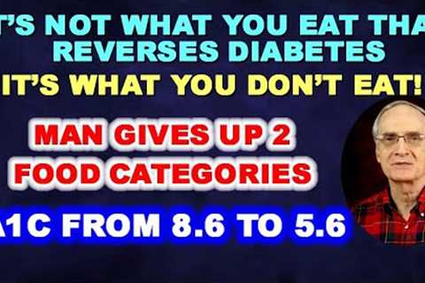 Reverse Diabetes: Not What You Eat, but What You Don't Eat!