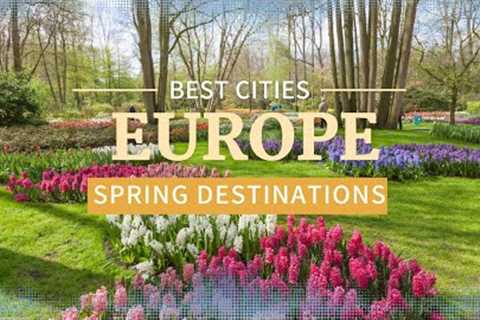 10 Best Cities to Visit in Europe in Spring