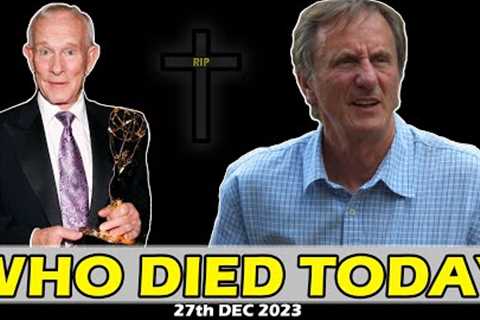 Most Famous Celebrities Who Died Today 27th Dec 2023