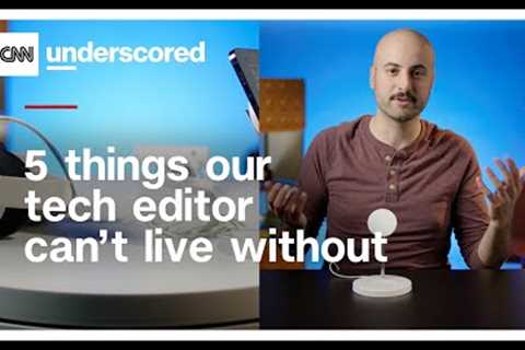 5 things our tech editor can't live without