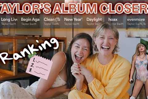 Ranking Taylor Swifts Album CLOSERS... and offending each other 🤭