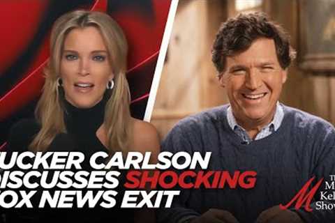 Tucker Carlson and Megyn Kelly Discuss What Was Really Behind Tucker's Shocking Fox News Exit