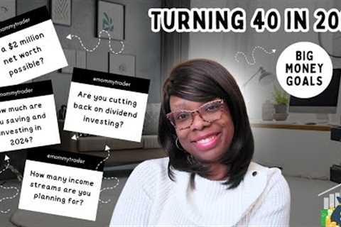 My 2024 Financial Goals | Savings, Investing, New Debt Plans | Turning 40 Is A Big Deal