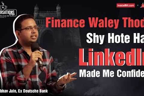 I Started Dreaming About Investment Banking During The 2008 Crisis, Vaibhav Jain, IIM I, CFA, Pt. 1