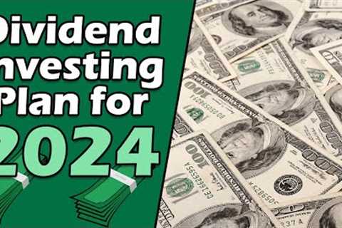 My Dividend Investing Plan for 2024