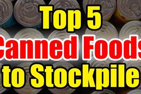 The BEST Canned Food to STOCKPILE – Get Prepping NOW!