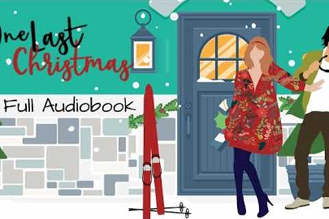 One Last Christmas - Best Friends to Lovers Small Town Romance, Full Audiobook