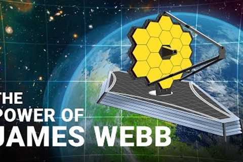 The Power Of The James Webb Telescope