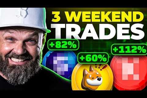 3 Altcoin Trades I'm taking BEFORE The Weekend PUMP!