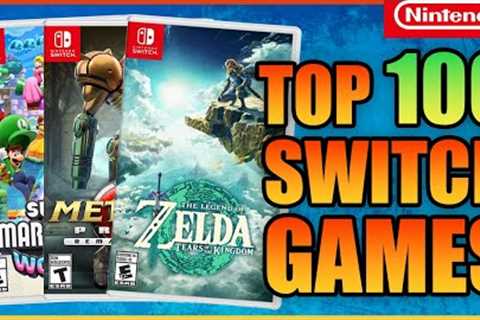 The Top 100 Nintendo Switch Games OF ALL TIME!