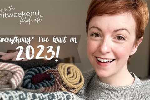 Everything* I've Knit (and finished) in 2023