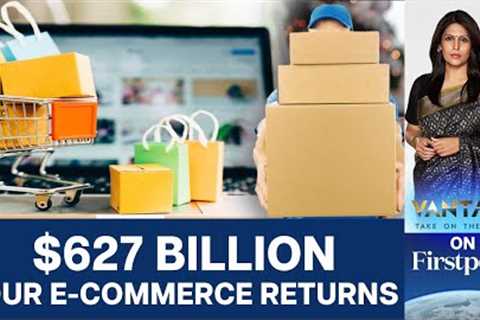 Buy, Return, Repeat: What happens When You Return Online Purchase? | Vantage with Palki Sharma