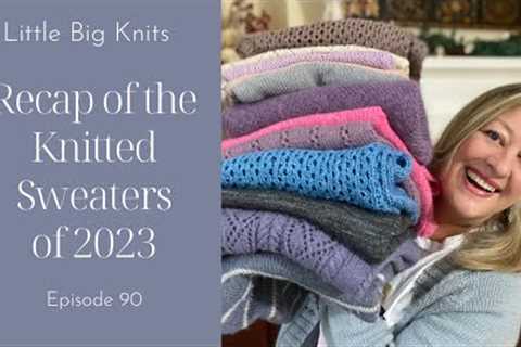 Episode 90 - Recap of the Knitted Sweaters of 2023 and Intentions for 2024