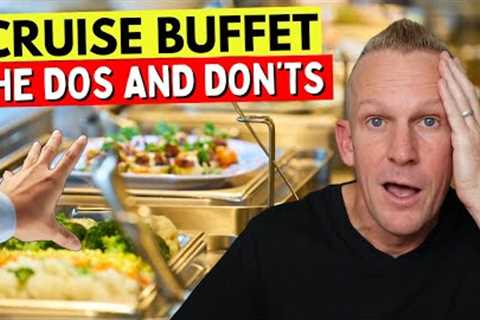 CRUISE BUFFET TABOOS: 14 Must-Knows for All Cruisers