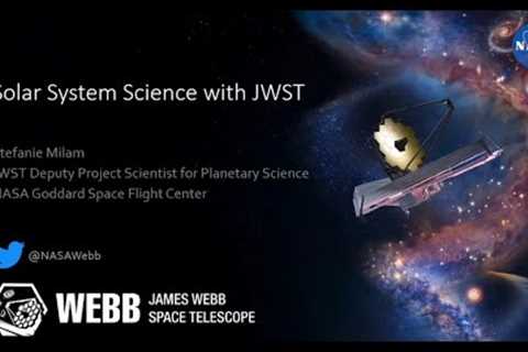 Virtual Talk: Dr. Stefanie Milam, Webb Deputy Project Scientist for Planetary Science