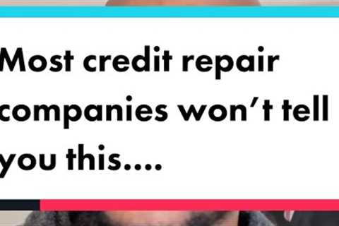 Most credit repair companies won’t tell you this….