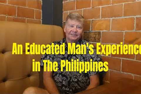An Educated Man's Experience in The Philippines