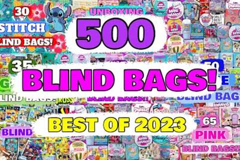 UNBOXING 500 BLIND BAGS! BEST OF 2023!