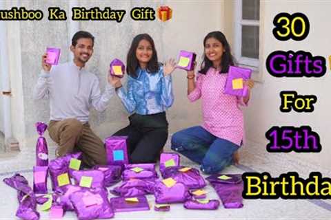 Khushboo’s 30 Gifts for 15th Birthday | Surprise